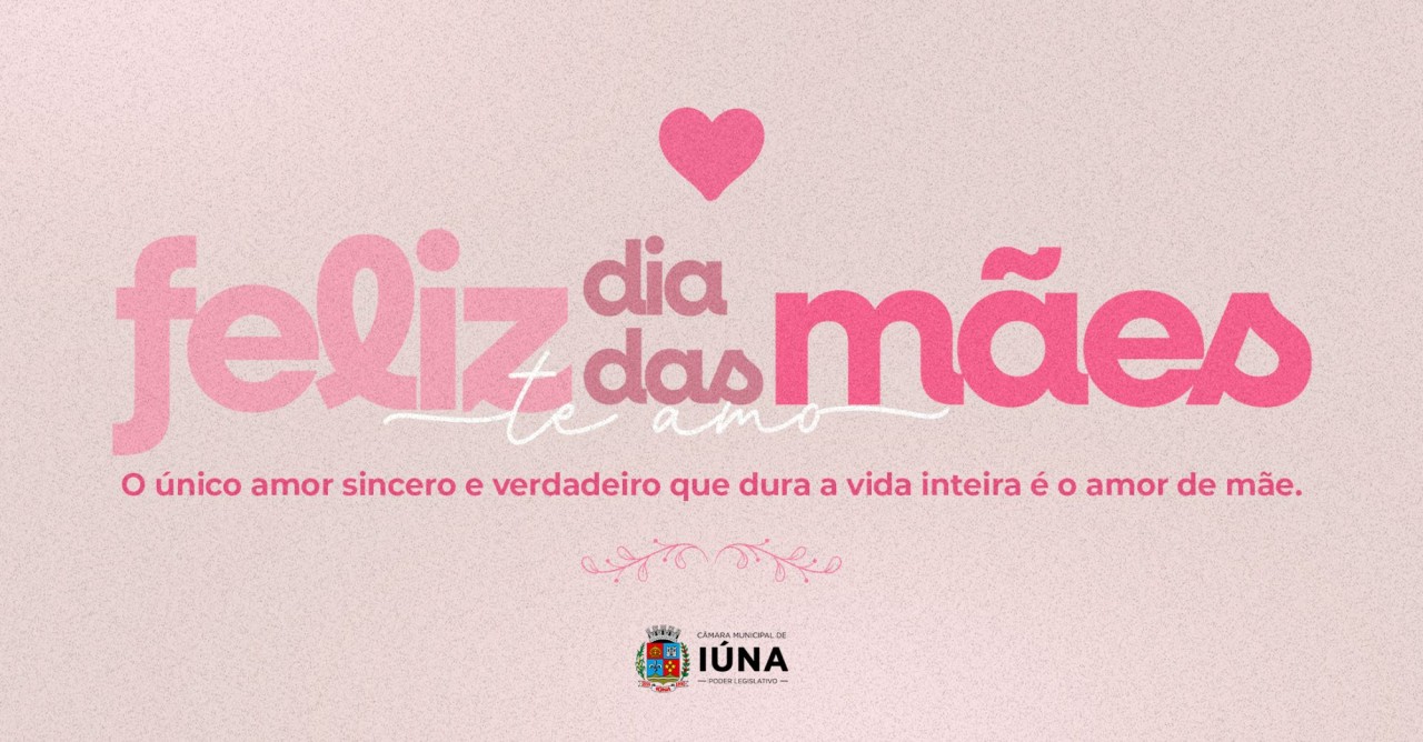 Câmara Municipal deseja um Feliz Dia das Mães