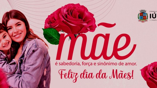 Câmara Municipal de Iúna deseja um feliz Dia das Mães a todos