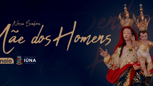 31 de maio: Dia de Nossa Senhora Mãe dos Homens 31 de maio: Dia de Nossa Senhora Mãe dos Homens