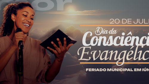20 de julho: Feriado municipal da Consciência Evangélica 20 de julho: Feriado municipal da Consciência Evangélica