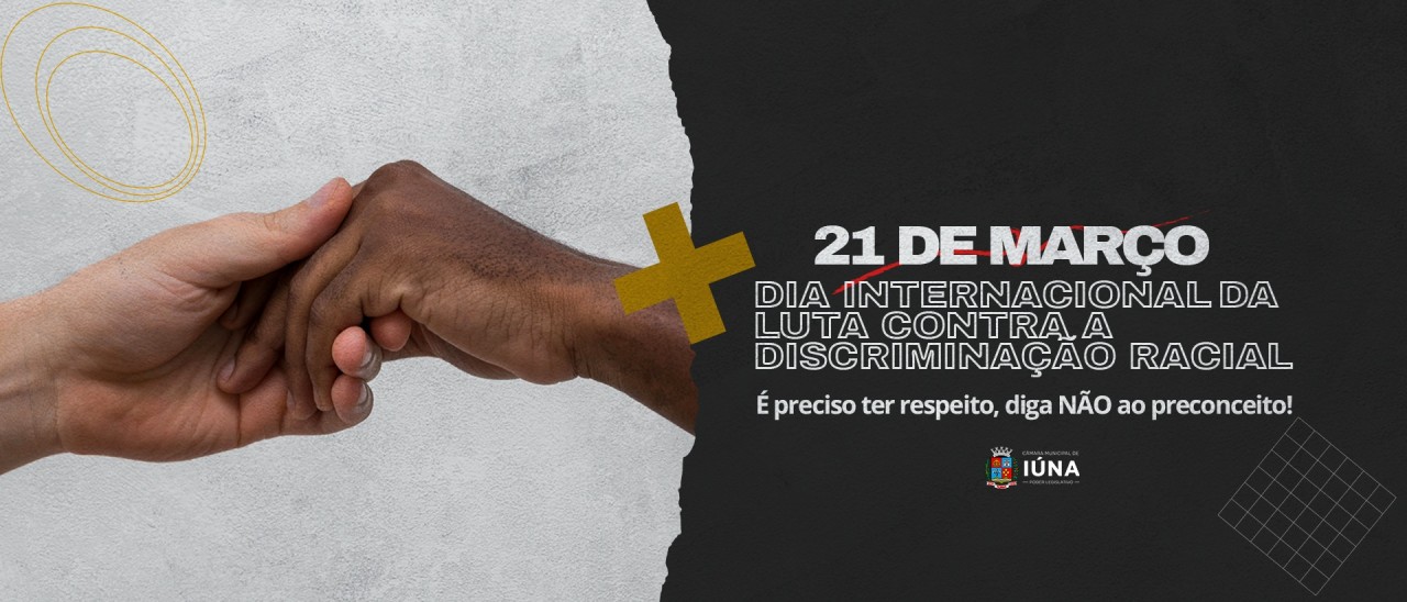 Dia Internacional da Luta Contra a Discriminação Racial Dia Internacional da Luta Contra a Discriminação Racial