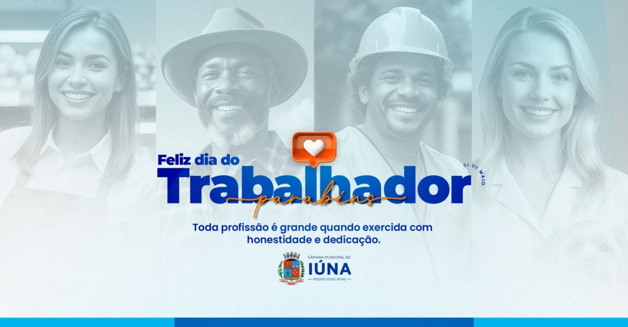 Câmara Municipal de Iúna deseja a todos um Feliz Dia do Trabalhador Câmara Municipal de Iúna deseja a todos um Feliz Dia do Trabalhador