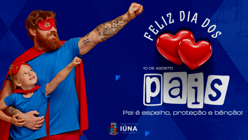 Câmara Municipal de Iúna deseja um Feliz Dia dos Pais Câmara Municipal de Iúna deseja um Feliz Dia dos Pais