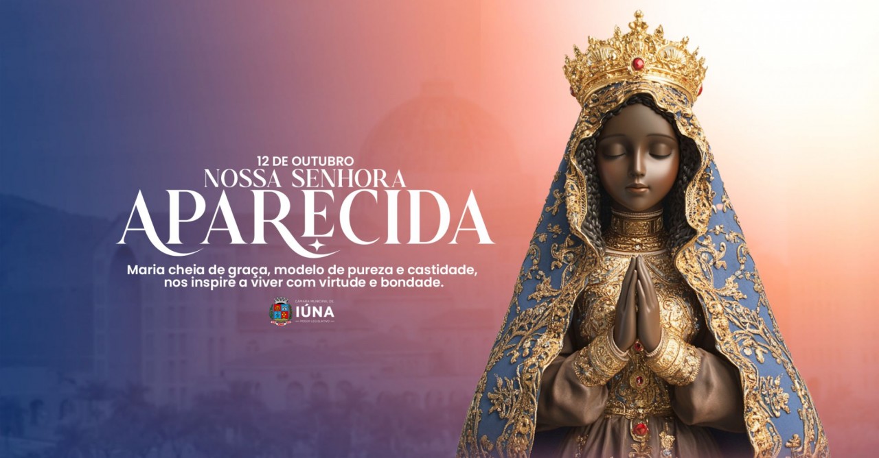12 de outubro: Dia de Nossa Senhora Aparecida 12 de outubro: Dia de Nossa Senhora Aparecida